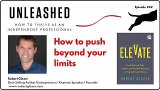 262. Robert Glazer on how to push beyond your limits