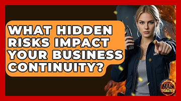 What Hidden Risks Impact Your Business Continuity? - Man vs. Disaster
