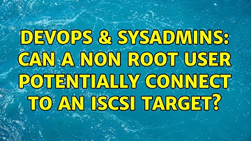 DevOps & SysAdmins: Can a non root user potentially connect to an iscsi target?