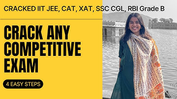4 Strategies to crack any competitive Exam | Cracked IIT JEE, CAT, XAT, SSC CGL, RBI Grade B