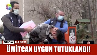 Ümitcan Uygun tutuklandı!