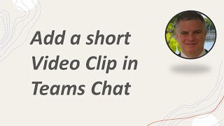 How to Record a short video Clip in Microsoft Teams Chat ? screenshot 2