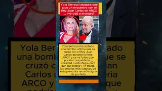 Yola Berrocal Revela Su Encuentro Con El Rey Juan Carlos