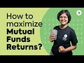 How to maximize Mutual Funds Returns? | Explained by CA Rachana Ranade