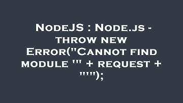 NodeJS : Node.js - throw new Error("Cannot find module 