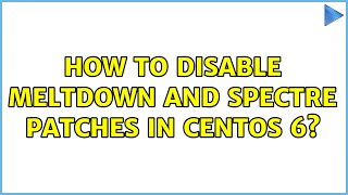 How to disable Meltdown and Spectre patches in Centos 6?
