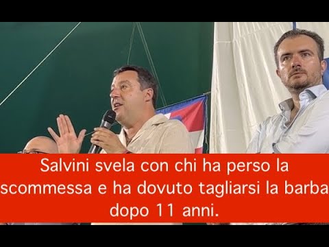 Salvini svela con chi ha perso la scommessa e ha dovuto tagliarsi la barba dopo 11 anni.