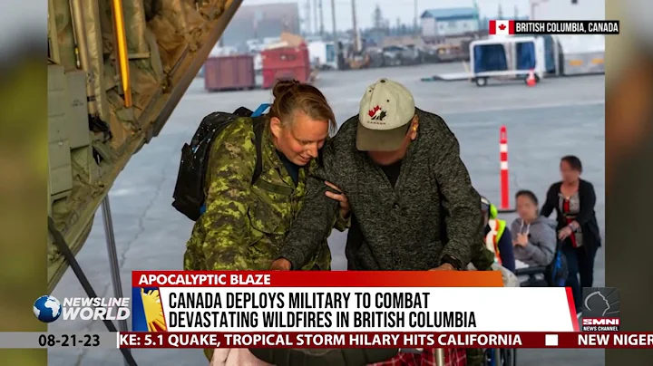 Canada deploys military to combat devastating wildfires in British Columbia