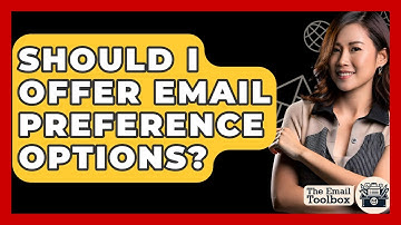 Should I Offer Email Preference Options? - TheEmailToolbox.com