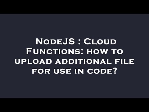NodeJS : Cloud Functions: how to upload additional file for use in code?