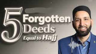 5 Forgotten Deeds Equal to Hajj ll Faith with Dr. Omar Suleiman