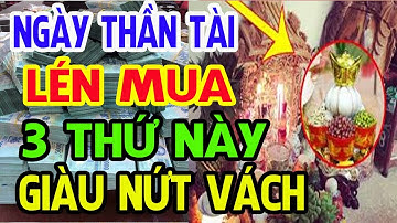Ngày Vía THẦN TÀI, Đừng Mua VÀNG Cứ Làm Ngay Điều Này Để Cả Năm 2023 Đổi Đời Tiền Bạc Ùn Ùn Kéo Về