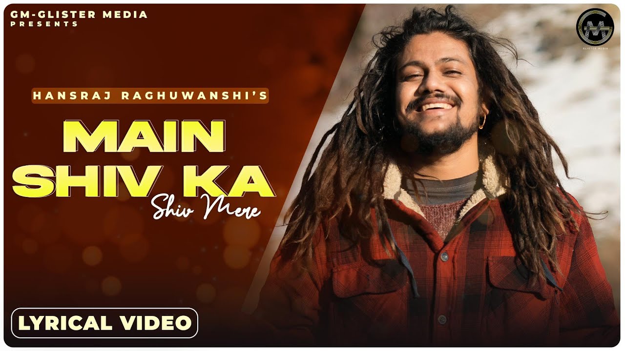 Main Shiv Ka Shiv Mere Lyrical Video Hansraj Raghuwanshi  Glister Media  Latest Hindi Songs 2021