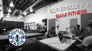 Soccer Dad Radio Podcast Episode #16 - BAM Fitness | Preventing ACL Injuries screenshot 1