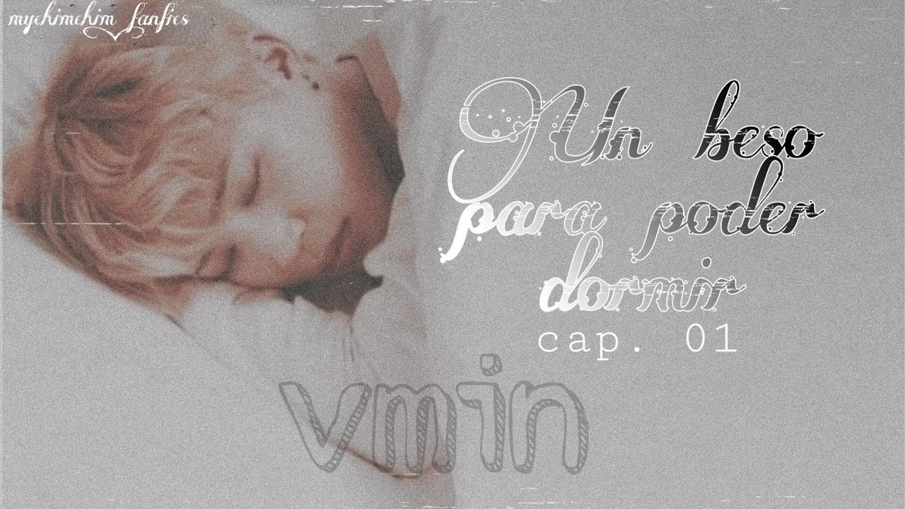 vmin; ⎾un beso para poder dormir⏌ ● cap.01 (1/3)