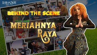 BEHIND THE SCENE OF 'MERIAHNYA RAYA' - SHIHA ZIKIR