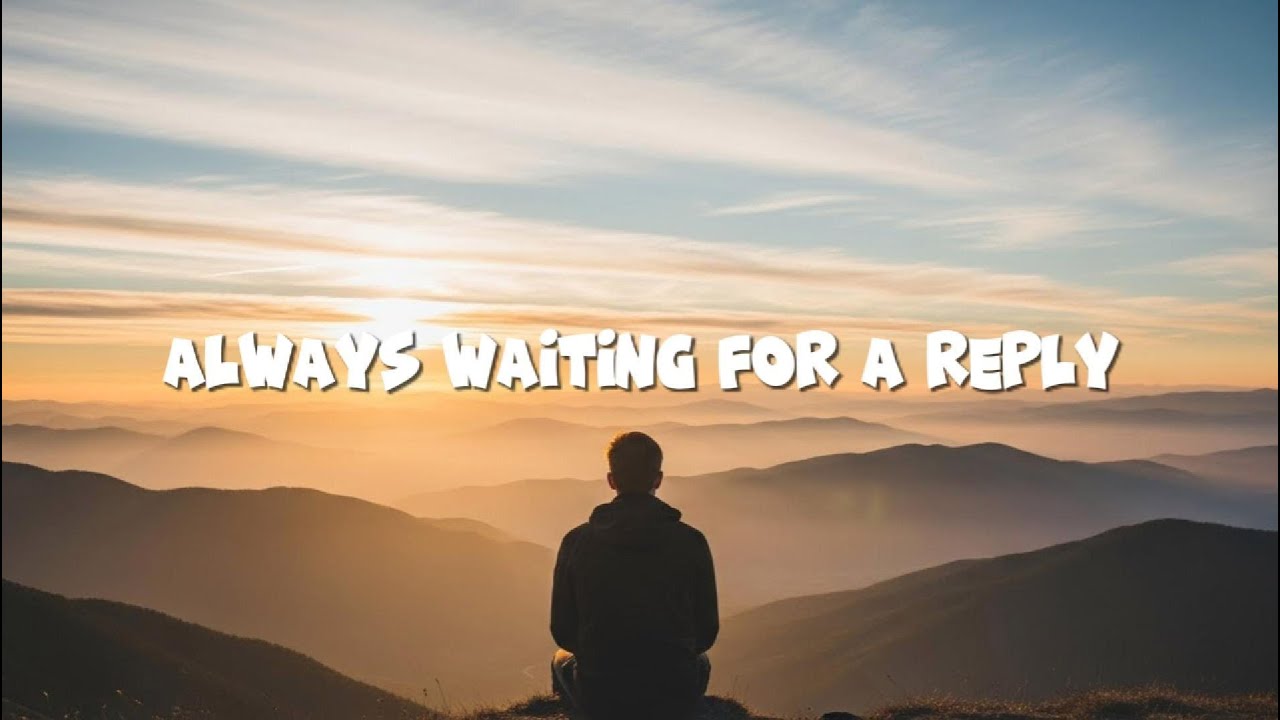 Always Waiting for a Reply | OFFICIAL