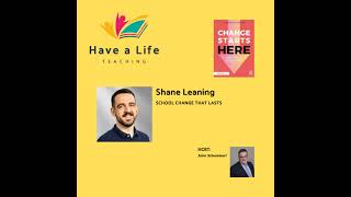 Shane Leaning: How School Leaders Create Change That Actually Lasts
