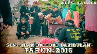 NOSTALGIA- SENI REAK BALEBAT PAKIDULAN TAHUN 2015..!!! SHOW DI LUAR KOTA..!!!