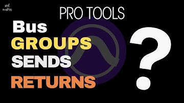 Pro Tools * Groups, Sends & Returns Explained (Beginner Routing Tutorial)