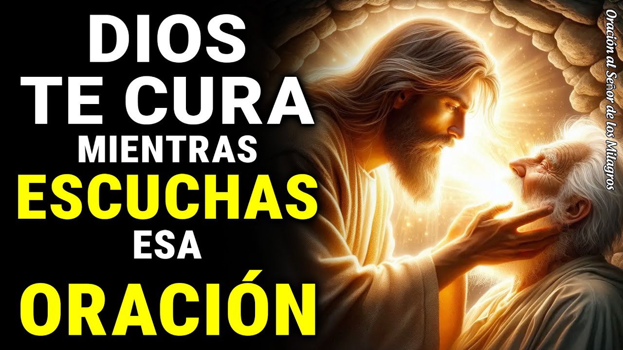 DIOS TE CURA MIENTRAS ESCUCHAS ESA MILAGROSA ORACIÓN DE SANACIÓN | Escucha Ahora la Oración Poderosa
