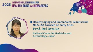 2023 International Conference for Healthy Aging and Biomarkers_Ⅱ-３_Rei Otsuka