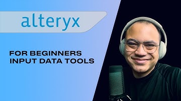 ALTERYX FOR BEGINNERS - INPUT DATA Tools