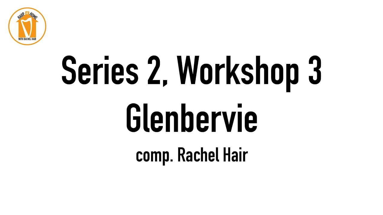 HARP at HOME - SERIES 2 - Workshop 3 - Glenbervie