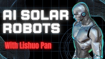 AI Solar Robots with Lishuo Pan Brown University Grad Student