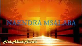 Naendea Msalaba - Mch. Abiud Misholi ( Music).