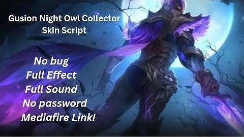 Gusion Night Owl Collector Skin Script No Password Full Effects Full sounds Mediafire link