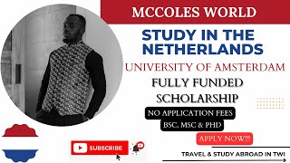 FULLY FUNDED SCHOLARSHIPS IN NETHERLANDS|| University of Amsterdam|| MSc & PhD|| Move to Europe 2023