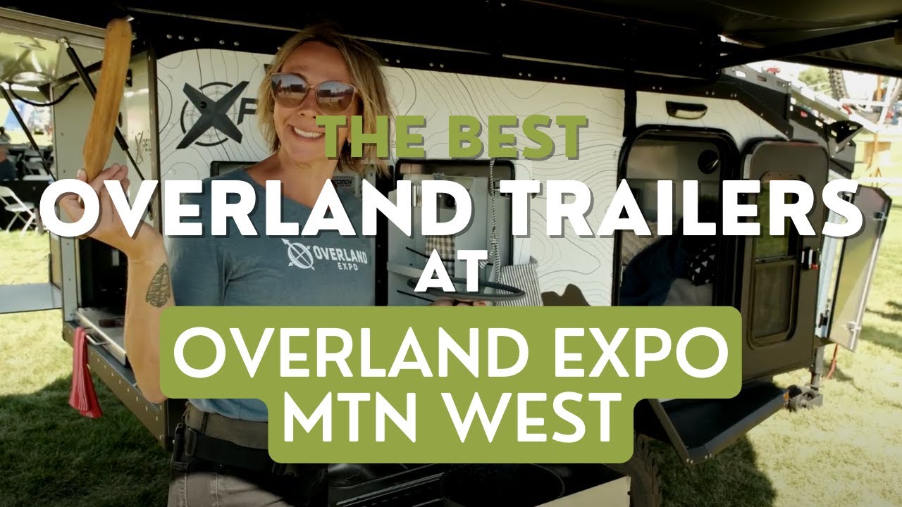 The best overland trailers at Overland Expo Mountain West 2022 YouTube