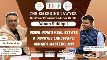 Inside India’s Real Estate & Disputes Landscape: Adnan’s Masterclass | Koffee Conversation @TEIF