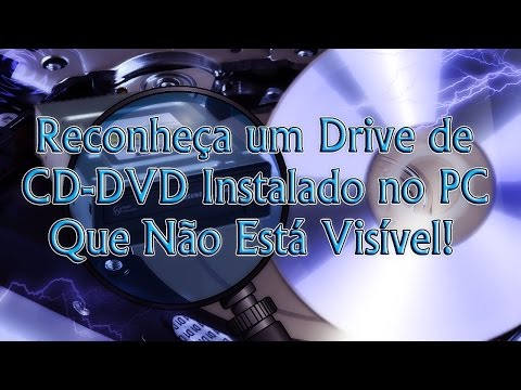 Como Reconhecer um Drive de CD-DVD Instalado no PC Que Não Está Visível!