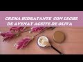 CREMA HIDRATANTE CON LECHE DE AVENA Y ACEITE DE OLIVA