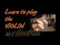 Learn To Play The Violin in 1 (one) Hour!! YES - in one whole hour!!!