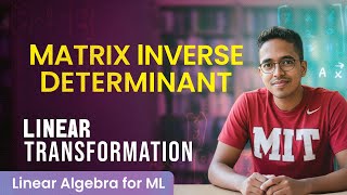 Foundations for Machine Learning | Matrix Inverse - Physical Meaning in Transformations [Lecture 8]