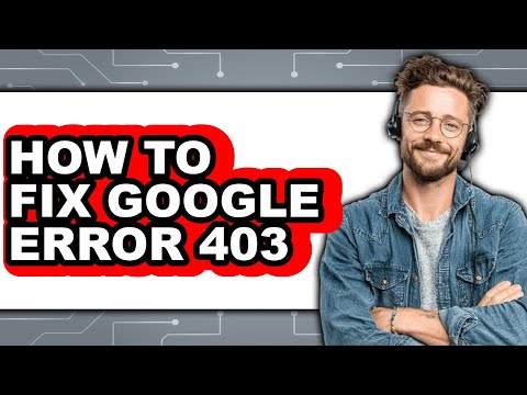 How to Fix Google Error 403 (easy Method)