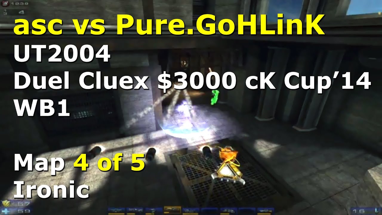 asc vs. GoHLinK - WB1, 4. Ironic - UT2004 Cluex cK 10yr Cup '14