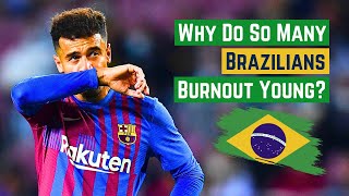 Why Do So Many Brazilian Footballers 'Burn Out' Young?