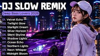 DJ Slow Remix 2026 🔥 Deep Bass | Night Drive Mix | Bass Boosted | Female Vocal