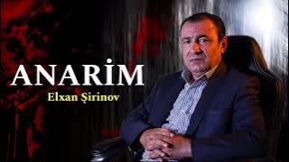 Elxan Şirinov - Anarim (Resmi Musiqi Videosu)