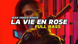 DJ LA VIE EN ROSE - FULL BASS (WAN VENOX REMIX) BASSGANGGA 🔥