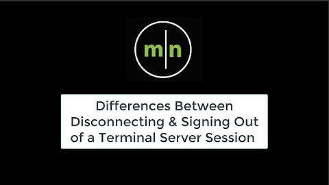 Disconnecting vs. Signing Out of a Terminal Server Session