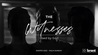 Palm Sunday - The Witnesses | Pt1 | "Used By God" | Easter 2022 | BCC