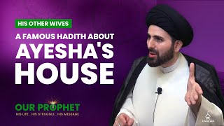 200: Examining A Disturbing Hadith About Ayesha's House | Our Prophet