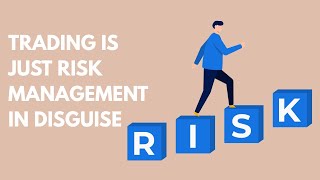 Trading Is Just Risk Management in Disguise (Why Most Traders Lose Money)