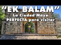 EK BALAM 🔴 La Ciudad Maya PERFECTA para visitar 😎 en Yucatán