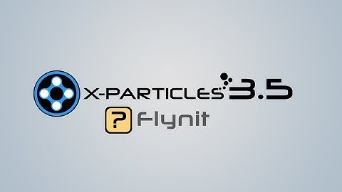 X-Particles 3.5 Tutorial - Flynit